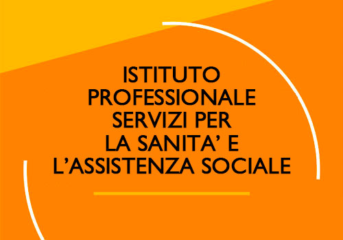 ISTITUTO PROFESSIONALE SERVIZI PER LA SANITÀ E L’ASSISTENZA SOCIALE